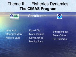 Theme II:	 Fisheries Dynamics The CIMAS Program