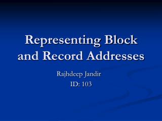 Representing Block and Record Addresses
