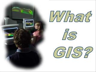 What is GIS?