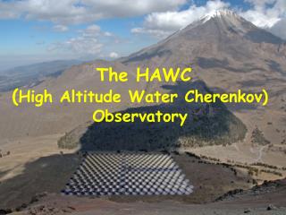 The HAWC ( High Altitude Water Cherenkov) Observatory