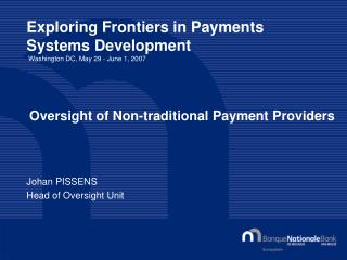 Exploring Frontiers in Payments Systems Development Washington DC, May 29 - June 1, 2007