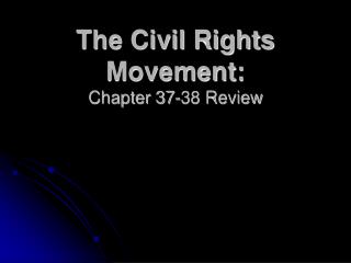 The Civil Rights Movement: Chapter 37-38 Review
