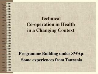 Programme Building under SWAp: Some experiences from Tanzania