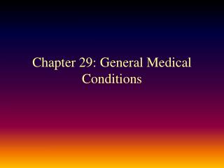 Chapter 29: General Medical Conditions