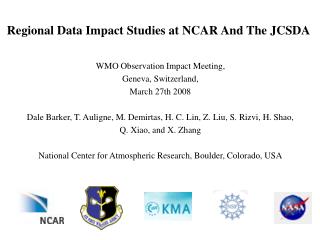 Regional Data Impact Studies at NCAR And The JCSDA