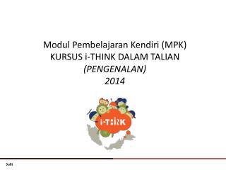 Modul Pembelajaran Kendiri (MPK) KURSUS i -THINK DALAM TALIAN (PENGENALAN ) 2014