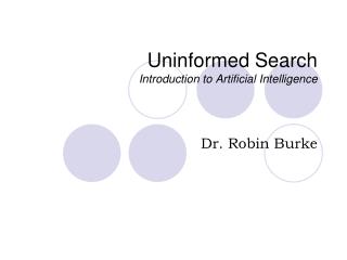Uninformed Search Introduction to Artificial Intelligence