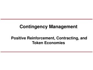 Contingency Management Positive Reinforcement, Contracting, and Token Economies