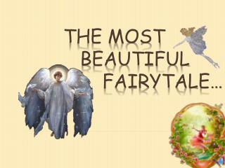 THE MOST BEAUTIFUL FAIRYTALE…