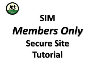 SIM Members Only Secure Site Tutorial