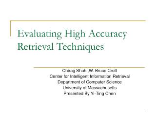 Evaluating High Accuracy Retrieval Techniques