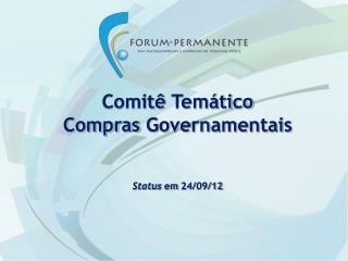 Comitê Temático Compras Governamentais Status em 24/09/12