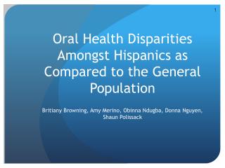 Oral Health Disparities Amongst Hispanics as Compared to the General Population