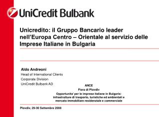 Aldo Andreoni Head of International Clients Corporate Division UniCredit Bulbank AD