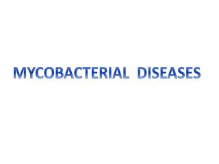 MYCOBACTERIAL  DISEASES