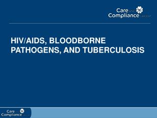 HIV/AIDS, Bloodborne Pathogens, and Tuberculosis