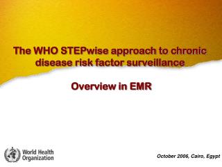 The WHO STEPwise approach to chronic disease risk factor surveillance Overview in EMR