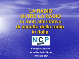 LA RADIO OLTRE LA RADIO le fonti alternative di ascolto della radio in Italia