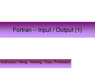 Fortran – Input / Output (1)