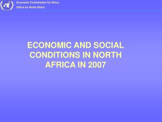 ECONOMIC AND SOCIAL CONDITIONS IN NORTH AFRICA IN 2007