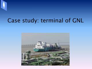 Case study: terminal of GNL