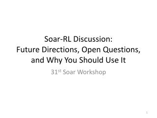 Soar-RL Discussion: Future Directions, Open Questions, and Why You Should Use It