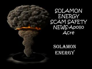 SOLAMON ENERGY SCAM SAFETY NEWS-Apollo Acre