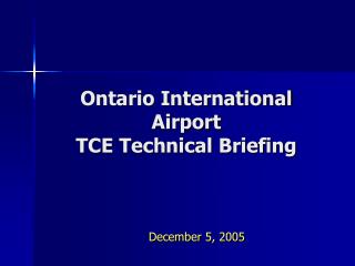 Ontario International Airport TCE Technical Briefing