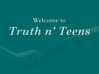 Welcome to Truth n’ Teens