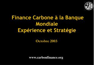 Finance Carbone à la Banque Mondiale Expérience et Stratégie