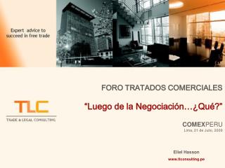 FORO TRATADOS COMERCIALES “Luego de la Negociación…¿Qué?” COMEX PERU Lima, 21 de Julio, 2009