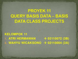 PROYEK 11 QUERY BASIS DATA – BASIS DATA CLASS PROJECTS