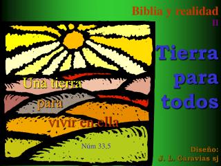Biblia y realidad II Tierra para todos Diseño: J. L. Caravias sj