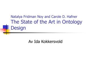 Natalya Fridman Noy and Carole D. Hafner The State of the Art in Ontology Design