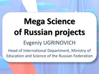 Mega Science of Russian projects Evgeniy UGRINOVICH
