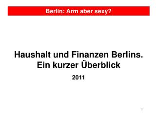Haushalt und Finanzen Berlins. Ein kurzer Überblick 2011