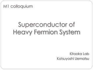 Superconductor of Heavy Fermion System