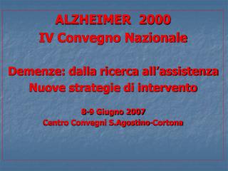 ALZHEIMER 2000 IV Convegno Nazionale Demenze: dalla ricerca all’assistenza