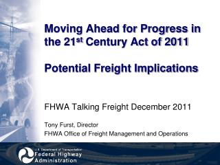 Moving Ahead for Progress in the 21 st Century Act of 2011 Potential Freight Implications