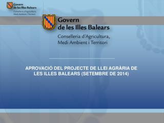 APROVACIÓ DEL PROJECTE DE LLEI AGRÀRIA DE LES ILLES BALEARS (SETEMBRE DE 2014)