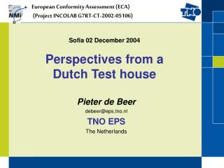 Sofia 02 December 2004 Perspectives from a Dutch Test house