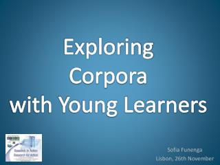 Exploring Corpora with Young Learners