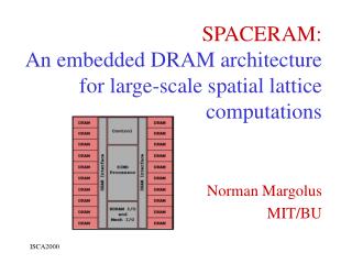 SPACERAM: An embedded DRAM architecture for large-scale spatial lattice computations