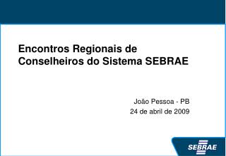Encontros Regionais de Conselheiros do Sistema SEBRAE