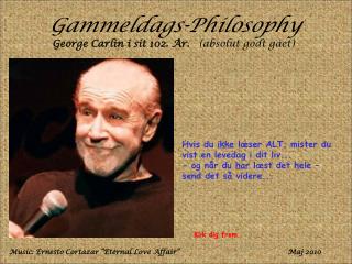 Gammeldags-Philosophy George Carlin i sit 102. År. (absolut godt gået)
