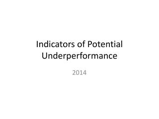 Indicators of Potential Underperformance