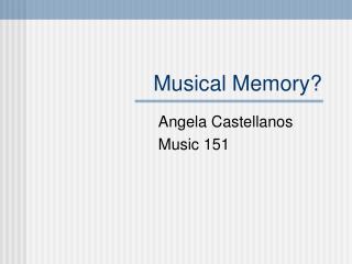 Musical Memory?