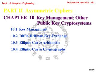 PART II Asymmetric Ciphers CHAPTER 10 Key Management ; Other Public Key Cryptosystems