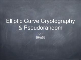 Elliptic Curve Cryptography &amp; Pseudorandom