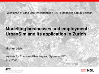 Michael Löchl Institute for Transport Planning and Systems (IVT) July 2005